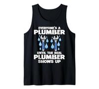 Plumbing Everyones A Plumber Until The Real Plumber Shows Up Tank Top
