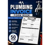Plumbing Invoice Form Book: Contractor Billing: Easy-to-Use Receipt Forms for Plumbers, Pipefitters, and HVAC Techs