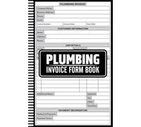 Plumbing Invoice Form Book: Service Job Record Book for Plumbers & Technicians | 60 Forms Single-Sided, Plumber Service Invoice Sheets, Plumbing Job ... Customer, Job, and Payment Documentation Book