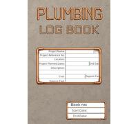 Plumbing Log Book: 50+ Job Records, Change Orders with Client Signatures for Professional Plumbers