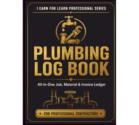Plumbing Log Book: Maintenance, Job Records, Estimates & Invoice Tracker for Professional Plumbers