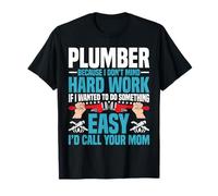 Plumbing - Plumber Because I Don't Mind Hard Work Pipefitter T-Shirt