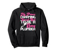 Plumbing Plumber My Prince Charming Turned Out To Be A Sexy Pullover Hoodie