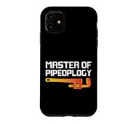 Plumbing Plumber Pun Master Of Pipeoplogy Case for iPhone 11