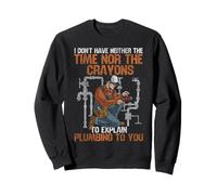Plumbing Plumber Vintage I Don't Have Neither The Time Nor Sweatshirt