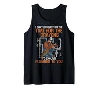 Plumbing Plumber Vintage I Don't Have Neither The Time Nor Tank Top