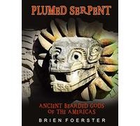 Plumed Serpent: Ancient Bearded Gods Of The Americas