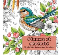Plumes et sérénité: 50 coloriages d’oiseaux pour se relaxer