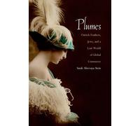 Plumes: Ostrich Feathers, Jews, and a Lost World of Global Commerce