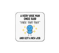 Plumfoolery Funny New Job Mug | A Very Wise Man Once Said F*** This Sh*t and Got a New Job | Resignation Gift | Ceramic Coffee Cup | UK Printed - Dishwasher Safe 11oz Coffee Cup (Coaster)