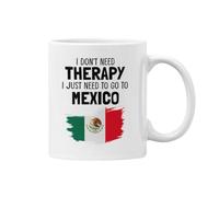 Plumfoolery I Don't Need Therapy I Just Need to Go to Mexico - Mug or Coaster - Gift Men or Women I'd Rather be in Mexico, Mexican Gift - Dishwasher Safe 11oz Coffee Cup (White Mug)