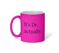 Plumfoolery It's Dr, Actually Mug or Coaster - Funny Doctor Gift, PhD Graduation Present, 11oz Ceramic Coffee Cup or MDF Mat - Multiple Colours Including Neon (It's Dr, Actually, Neon Pink)