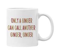 Plumfoolery Mug for Ginger, only a Ginger can Call Another Ginger Gift for Him or Her (White)