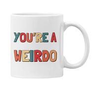 Plumfoolery You're a Weirdo Mug, Funny Gift (White)