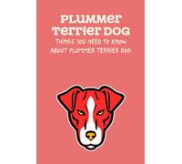 Plummer Terrier Dog: Things You Need to Know About Plummer Terrier Dog: Learn Everything About Plummer Terrier Dog