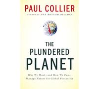 Plundered Planet: Why We Must--And How We Can--Manage Nature for Global Prosperity