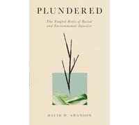 Plundered: The Tangled Roots of Racial and Environmental Injustice