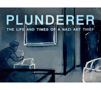 Plunderer: The Life and Times of a Nazi Art Thief (Part Two)