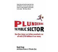 Plundering the Public Sector by Craig, David (2006) Paperback