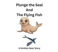 Plunge the Seal and The Flying Fish