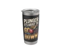 Plunger It's About to Go Down Plumber Stainless Steel Insulated Tumbler