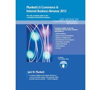 Plunkett's E-Commerce & Internet Business Almanac 2015: E-Commerce & Internet Business Industry Market Research, Statistics, Trends & Leading Companies (Plunkett's Industry Almanacs)