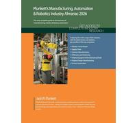 Plunkett's Manufacturing, Automation & Robotics Industry Almanac 2026: Manufacturing, Automation & Robotics Industry Market Research, Statistics, Trends and Leading Companies