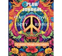 PLUR Journal: A Guided Notebook for Peace, Love, Unity & Respect: 120 Pages with Prompts, Affirmations & Quotes | Festival-Inspired