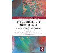 Plural Ecologies in Southeast Asia: Hierarchies, Conflicts, and Coexistence (Routledge Contemporary Southeast Asia Series)