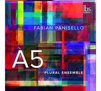 PLURAL ENSEMBLE/PANISELLO - Fabian Panisello: A5