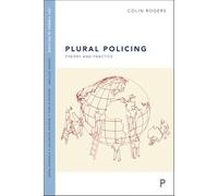 Plural policing: Theory and Practice (Key Themes in Policing)