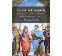 Pluralism and Complexity : Tolerance and Dialogue in Economics and Other Empirical Sciences
