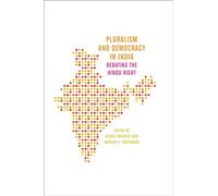 Pluralism and Democracy in India: Debating the Hindu Right