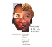 Pluralism and Diversity in Ireland: Prejudice and Related Issues in Early 21st Century Ireland