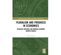 Pluralism and Progress in Economics : Research Routines and Modern Economic Growth Models