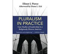 Pluralism in Practice: Case Studies of Leadership in a Religiously Diverse America