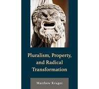 Pluralism, Property, and Radical Transformation