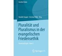 Pluralitat und Pluralismus in der evangelischen Friedensethik : Grundsatzfragen • Band 5