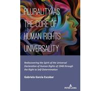 Plurality as the Core of Human Rights Universality: Rediscovering the Spirit of the Universal Declaration of Human Rights of 1948 through the Right to Self-Determination