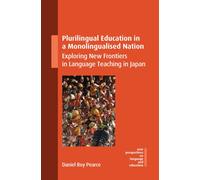Plurilingual Education in a Monolingualised Nation : Exploring New Frontiers in Language Teaching in Japan