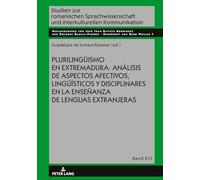 Plurilingueismo en Extremadura: Análisis de aspectos afectivos, lingueísticos y disciplinares en la enseñanza de lenguas extranjeras: 213 (Studien Zur Romanischen Sprachwissenschaft Und Interkulturel)