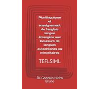 Plurilinguisme et enseignement de l'anglais langue étrangère aux locuteurs de langues autochtones ou minoritaires: TEFLSIML (21st Century Plurilingual Mindset)