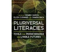 Pluriversal Literacies : Tools for Perseverance and Livable Futures