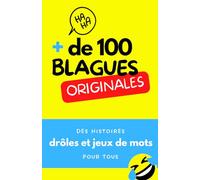Plus de 100 blagues originales : le livre ULTIME: Des histoires drôles et jeux de mots pour tous