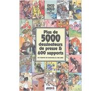 Plus de 5000 dessinateurs de presse & 600 supports en France de Daumier à l'an 2000 : Dico Solo de Solo,Catherine Saint-Martin ( 1 octobre 2004 )