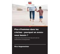 Plus d'hommes dans les crèches: pourquoi en avons-nous besoin ?