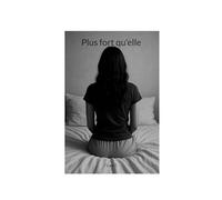 Plus fort qu'elle: Le combat d'une adolescente pour ce reconstruire