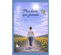 Plus forte que jamais: Parcours d'une vie, de combats et d'espoir