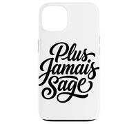 Plus Jamais Sage Never Wise Again French Saying Case for iPhone 13