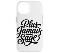 Plus Jamais Sage Never Wise Again French Saying Case for iPhone 14